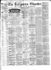 Ballymena Observer Saturday 26 April 1873 Page 1