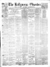 Ballymena Observer Saturday 18 April 1874 Page 1