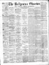 Ballymena Observer Saturday 02 May 1874 Page 1