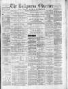 Ballymena Observer Saturday 04 August 1877 Page 1