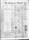 Ballymena Observer Saturday 26 February 1881 Page 1