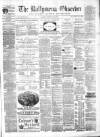 Ballymena Observer Saturday 18 March 1882 Page 1