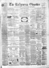 Ballymena Observer Saturday 15 April 1882 Page 1