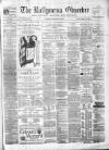 Ballymena Observer Saturday 22 April 1882 Page 1