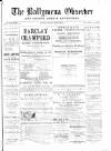 Ballymena Observer Saturday 28 January 1888 Page 1