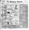 Ballymena Observer Friday 02 July 1897 Page 1