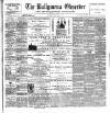 Ballymena Observer Friday 30 July 1897 Page 1