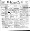 Ballymena Observer Friday 25 March 1898 Page 1