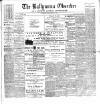 Ballymena Observer Friday 10 February 1899 Page 1
