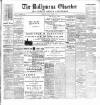 Ballymena Observer Friday 17 February 1899 Page 1