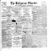 Ballymena Observer Friday 26 May 1899 Page 1