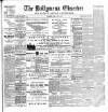 Ballymena Observer Friday 02 June 1899 Page 1