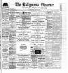 Ballymena Observer Friday 16 February 1900 Page 1