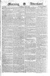 Morning Advertiser Saturday 14 April 1827 Page 1