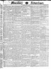 Morning Advertiser Friday 21 May 1830 Page 1