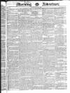 Morning Advertiser Saturday 29 May 1830 Page 1