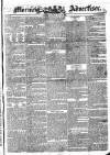 Morning Advertiser Monday 28 July 1834 Page 1
