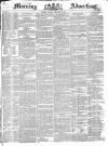 Morning Advertiser Monday 29 February 1836 Page 1
