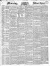 Morning Advertiser Monday 04 April 1836 Page 1