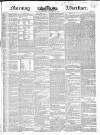 Morning Advertiser Monday 21 November 1836 Page 1