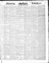 Morning Advertiser Friday 17 February 1837 Page 1