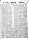 Morning Advertiser Friday 07 April 1837 Page 1
