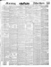 Morning Advertiser Friday 12 May 1837 Page 1