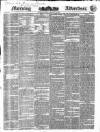 Morning Advertiser Monday 12 February 1838 Page 1