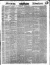 Morning Advertiser Friday 16 February 1838 Page 1