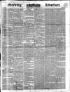 Morning Advertiser Tuesday 06 March 1838 Page 1