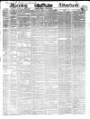 Morning Advertiser Monday 02 April 1838 Page 1