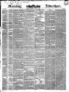 Morning Advertiser Tuesday 24 April 1838 Page 1