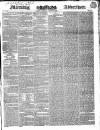Morning Advertiser Saturday 18 August 1838 Page 1
