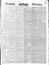 Morning Advertiser Tuesday 26 February 1839 Page 1