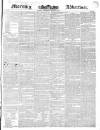Morning Advertiser Wednesday 06 March 1839 Page 1