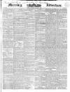 Morning Advertiser Saturday 30 March 1839 Page 1