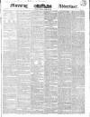 Morning Advertiser Friday 26 April 1839 Page 1