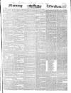 Morning Advertiser Saturday 11 May 1839 Page 1