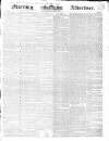 Morning Advertiser Monday 22 July 1839 Page 1