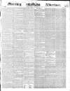 Morning Advertiser Friday 02 August 1839 Page 1