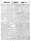 Morning Advertiser Monday 11 November 1839 Page 1