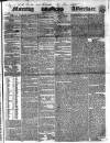 Morning Advertiser Monday 02 March 1840 Page 1