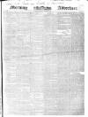Morning Advertiser Monday 27 April 1840 Page 1