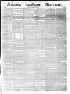 Morning Advertiser Friday 01 May 1840 Page 1