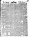 Morning Advertiser Friday 15 May 1840 Page 1