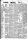 Morning Advertiser Tuesday 11 August 1840 Page 1
