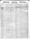 Morning Advertiser Saturday 01 May 1841 Page 1