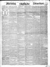 Morning Advertiser Tuesday 01 March 1842 Page 1