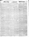 Morning Advertiser Saturday 30 July 1842 Page 1