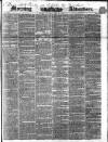 Morning Advertiser Saturday 22 July 1843 Page 1